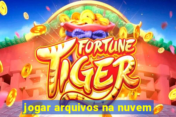 jogar arquivos na nuvem